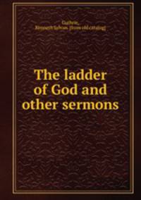 The ladder of God and other sermons