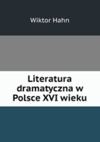 Literatura dramatyczna w Polsce XVI wieku