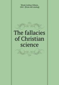 The fallacies of Christian science