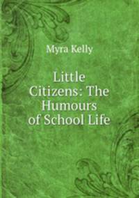 Little Citizens: The Humours of School Life