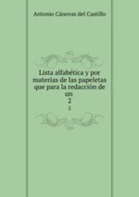 Lista alfabtica y por materias de las papeletas que para la redaccin de un .. 2