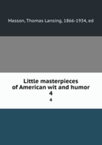 Little masterpieces of American wit and humor. 4