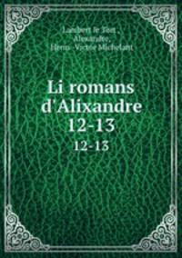 Li romans d`Alixandre. 12-13