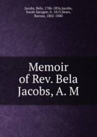 Memoir of Rev. Bela Jacobs, A. M.
