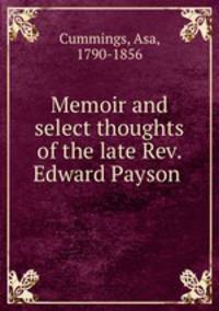 Memoir and select thoughts of the late Rev. Edward Payson