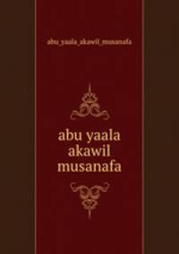 abu yaala akawil musanafa