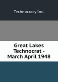 Great Lakes Technocrat - March April 1948