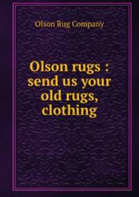 Olson rugs : send us your old rugs, clothing