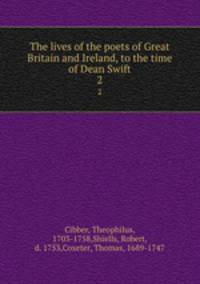 The lives of the poets of Great Britain and Ireland, to the time of Dean Swift. 2