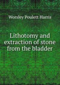 Lithotomy and extraction of stone from the bladder
