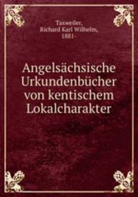 Angelschsische Urkundenbcher von kentischem Lokalcharakter