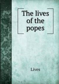 The lives of the popes