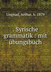 . Syrische grammatik : mit bungsbuch