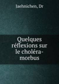 Quelques rflexions sur le cholra-morbus