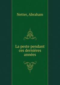 La peste pendant ces dernires annes