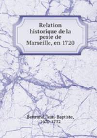 Relation historique de la peste de Marseille, en 1720