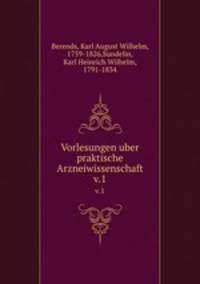 Vorlesungen uber praktische Arzneiwissenschaft. v.1