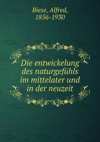 Die entwickelung des naturgefhls im mittelater und in der neuzeit