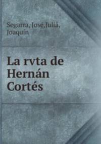 La rvta de Hernn Corts