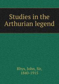 Studies in the Arthurian legend