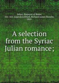 A selection from the Syriac Julian romance;