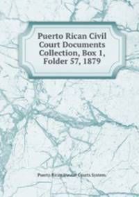 Puerto Rican Civil Court Documents Collection, Box 1, Folder 57, 1879.