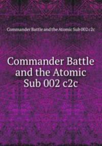 Commander Battle and the Atomic Sub 002 c2c