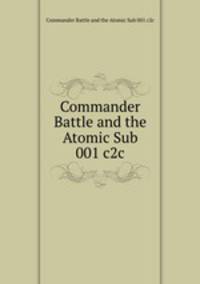 Commander Battle and the Atomic Sub 001 c2c