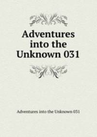 Adventures into the Unknown 031