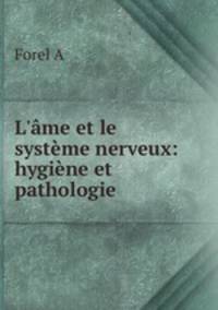 L`me et le systme nerveux: hygine et pathologie