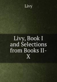 Livy, Book I and Selections from Books II-X.