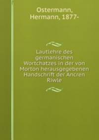 Lautlehre des germanischen Wortchatzes in der von Morton herausgegebenen Handschrift der Ancren Riwle