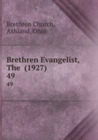 Brethren Evangelist, The (1927). 49
