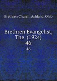 Brethren Evangelist, The (1924). 46