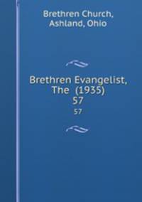 Brethren Evangelist, The (1935). 57