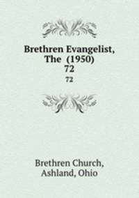 Brethren Evangelist, The (1950). 72