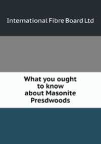 What you ought to know about Masonite Presdwoods