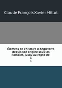 lmens de l`histoire d`Angleterre, depuis son origine sous les Romains, jusqu`au regne de .. 1