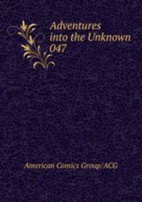 Adventures into the Unknown 047