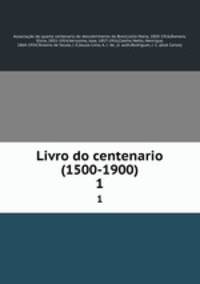 Livro do centenario (1500-1900). 1