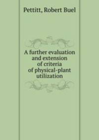 A further evaluation and extension of criteria of physical-plant utilization.