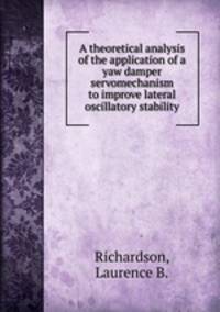 A theoretical analysis of the application of a yaw damper servomechanism to improve lateral oscillatory stability.