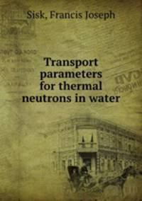 Transport parameters for thermal neutrons in water.