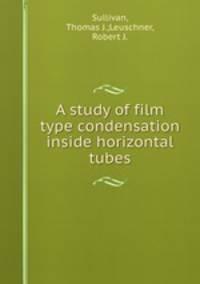 A study of film type condensation inside horizontal tubes