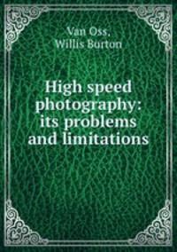 High speed photography: its problems and limitations.