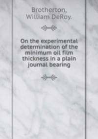 On the experimental determination of the minimum oil film thickness in a plain journal bearing.