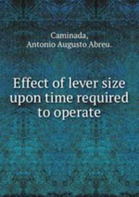 Effect of lever size upon time required to operate.