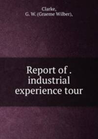 Report of . industrial experience tour.