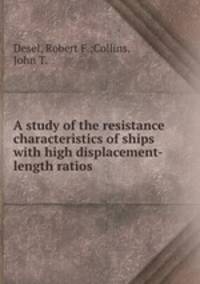 A study of the resistance characteristics of ships with high displacement-length ratios