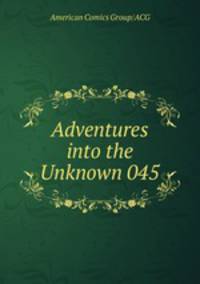 Adventures into the Unknown 045